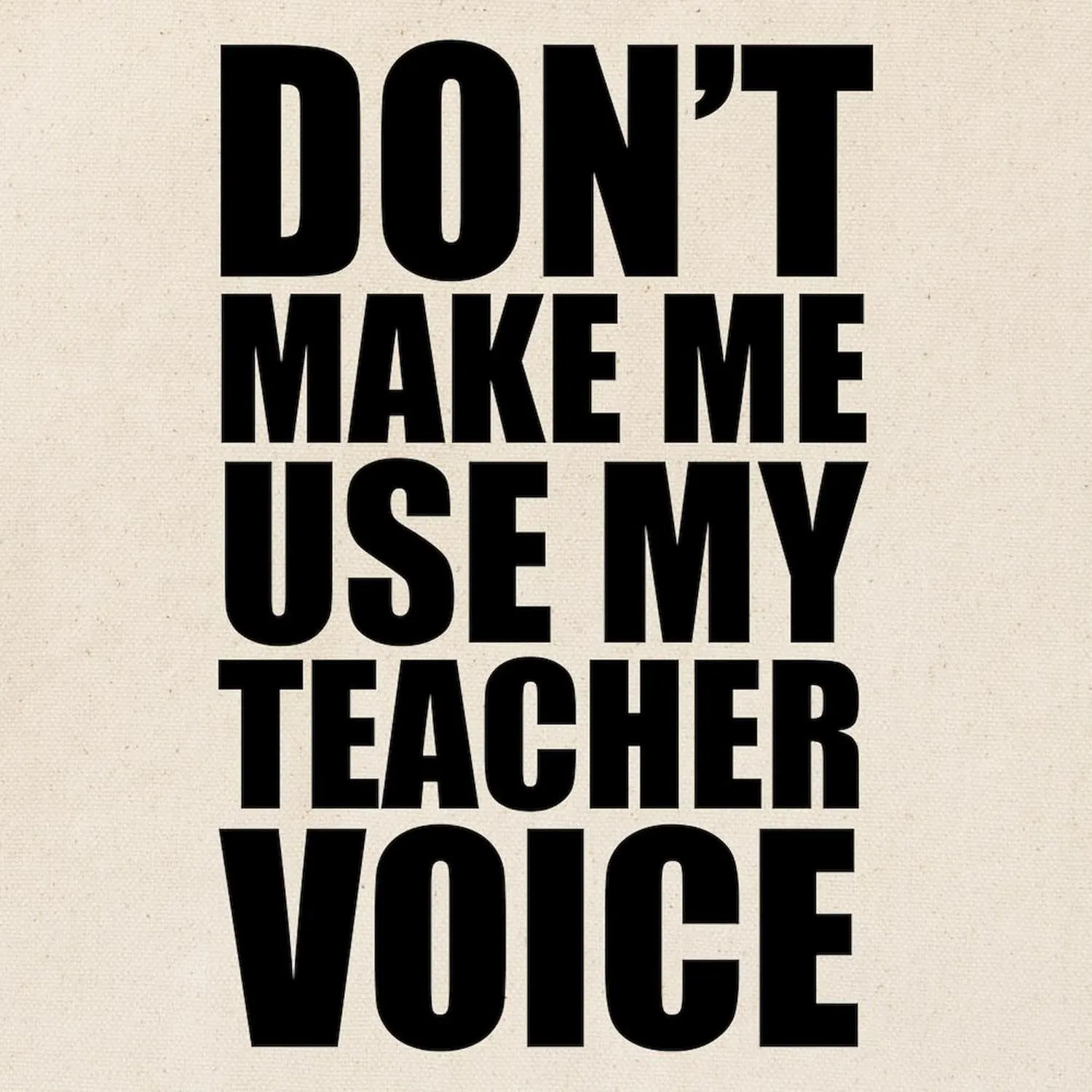 CafePress Don't Make Me Use My Teacher Voice Tote Bag Reusable Natural Beige Canvas Shopping Bag
