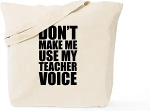 CafePress Don't Make Me Use My Teacher Voice Tote Bag Reusable Natural Beige Canvas Shopping Bag