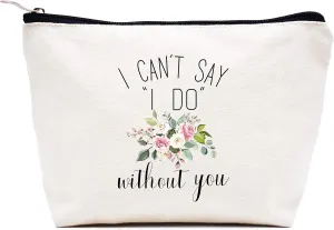 LIBIHUA Bridesmaid Gift from Bride-Makeup Bag Cosmetic Bag Travel Pouch Present-Bachelorette Party Present for Maid of Honor-Wedding Gift for Her Besties Women Friends-I Can't Say I Do Without You