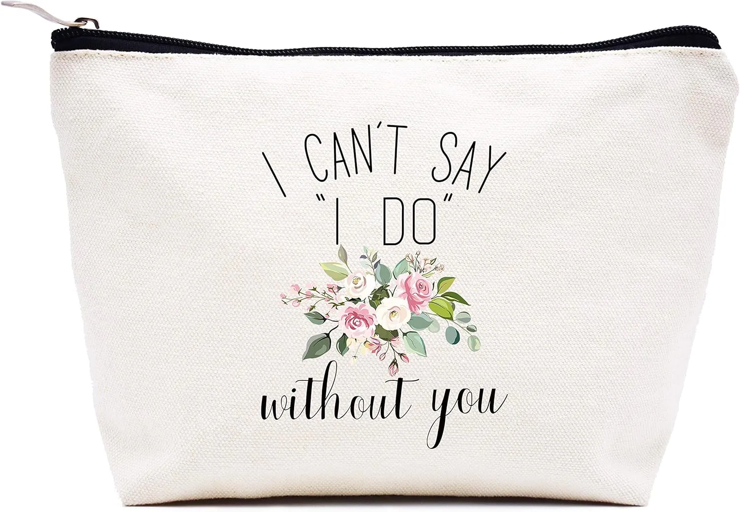 LIBIHUA Bridesmaid Gift from Bride-Makeup Bag Cosmetic Bag Travel Pouch Present-Bachelorette Party Present for Maid of Honor-Wedding Gift for Her Besties Women Friends-I Can't Say I Do Without You