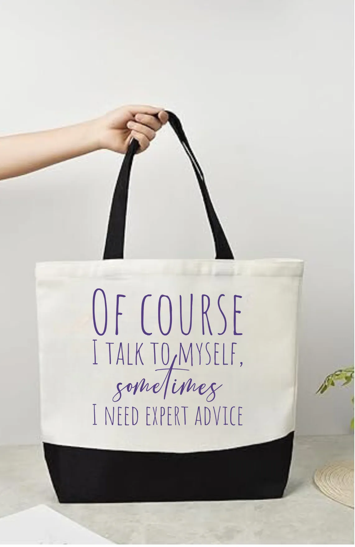 Tote Bag-Quote-Of Course I Talk To Myself Expert Advice