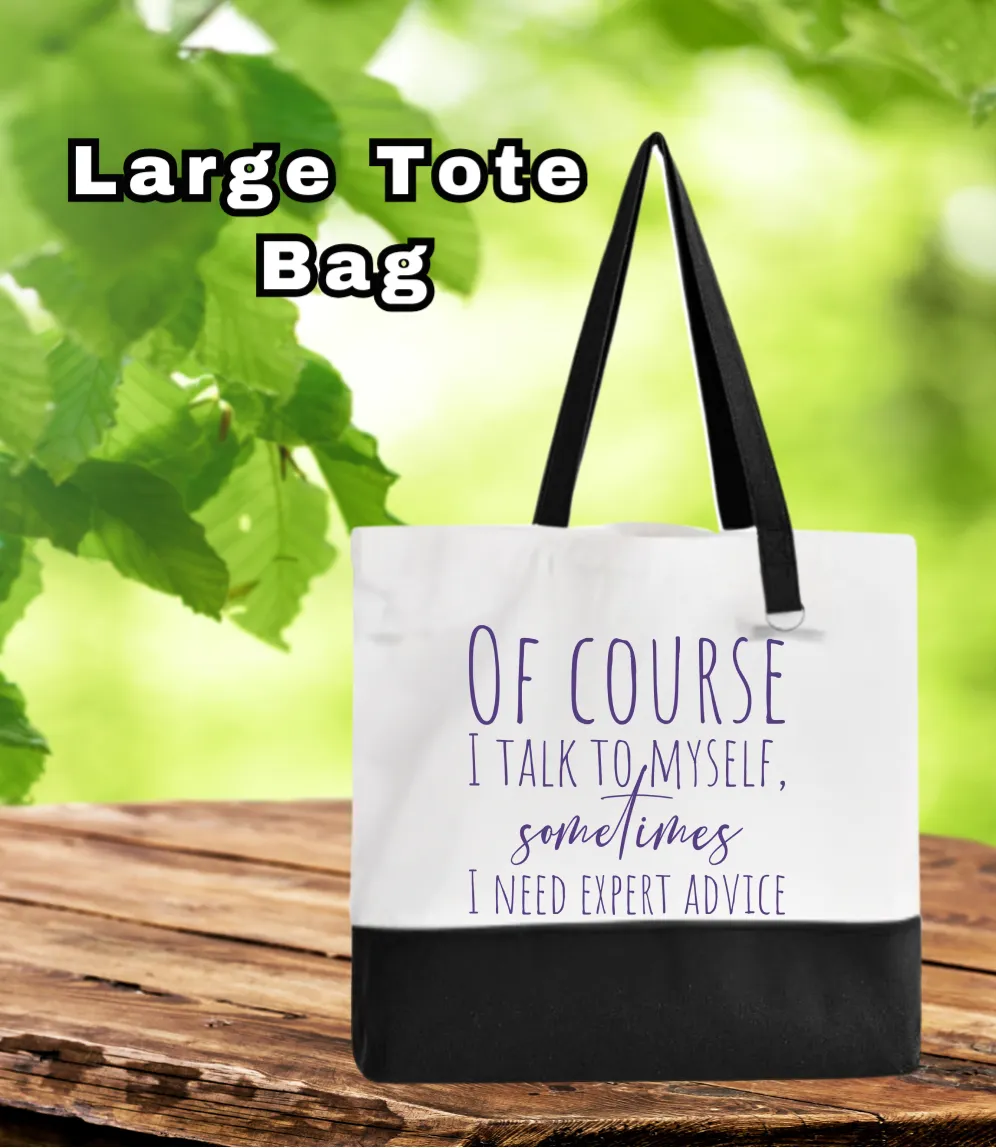 Tote Bag-Quote-Of Course I Talk To Myself Expert Advice