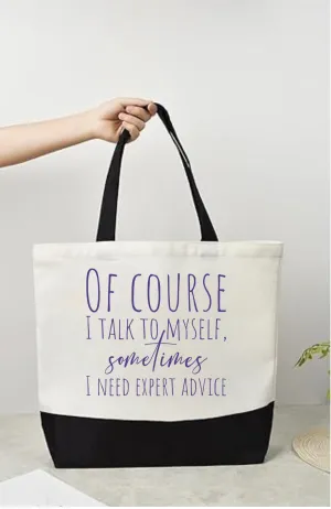 Tote Bag-Quote-Of Course I Talk To Myself Expert Advice
